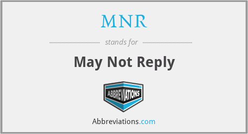 MNR - May Not Reply