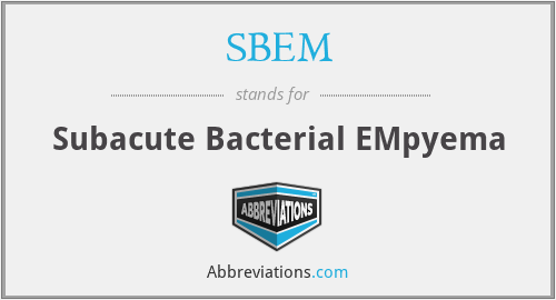 SBEM - Subacute Bacterial EMpyema