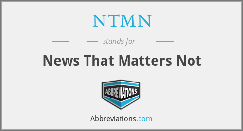 NTMN - News That Matters Not