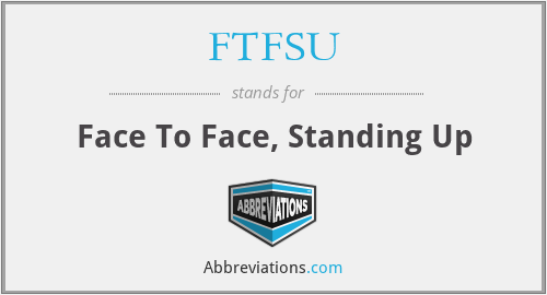 FTFSU - Face To Face, Standing Up
