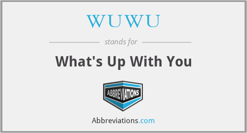 WUWU - What's Up With You