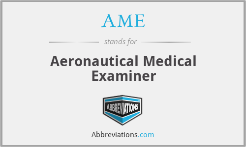 AME - Aeronautical Medical Examiner