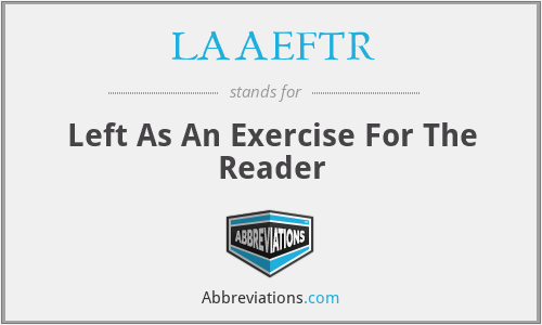 LAAEFTR - Left As An Exercise For The Reader