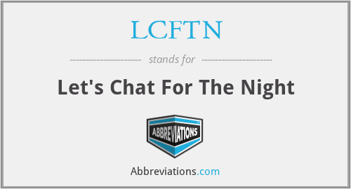 LCFTN - Let's Chat For The Night