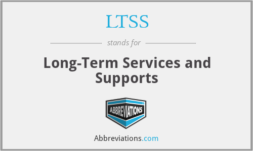LTSS - Long-Term Services and Supports
