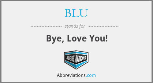 BLU - Bye, Love You!