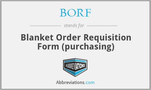 BORF - Blanket Order Requisition Form (purchasing)