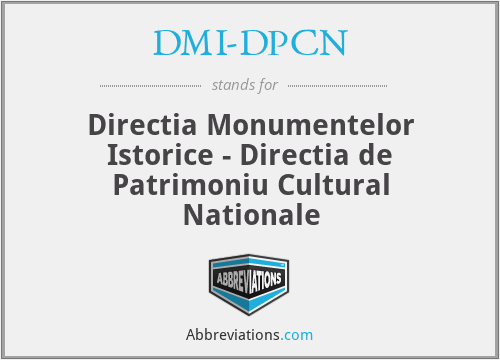 DMI-DPCN - Directia Monumentelor Istorice - Directia de Patrimoniu Cultural Nationale
