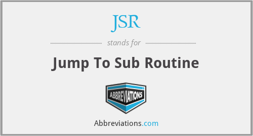 JSR - Jump To Sub Routine