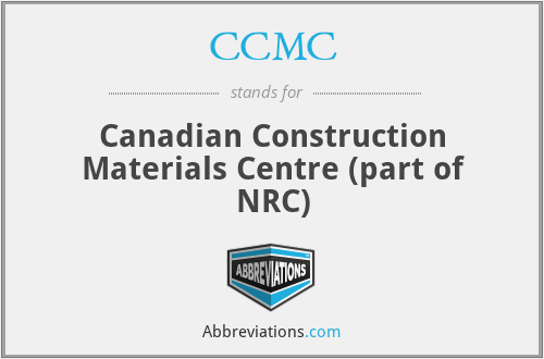 CCMC - Canadian Construction Materials Centre (part of NRC)