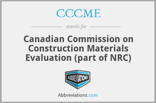 CCCME - Canadian Commission on Construction Materials Evaluation (part of NRC)