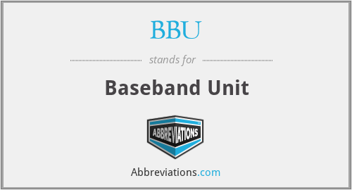 BBU - Baseband Unit