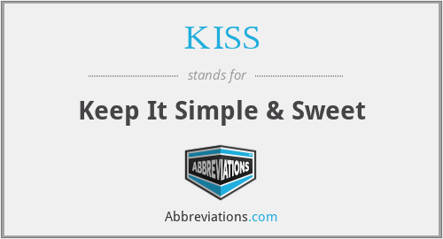 KISS - Keep It Simple & Sweet