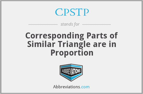 CPSTP - Corresponding Parts of Similar Triangle are in Proportion