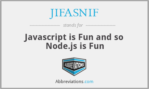 JIFASNIF - Javascript is Fun and so Node.js is Fun