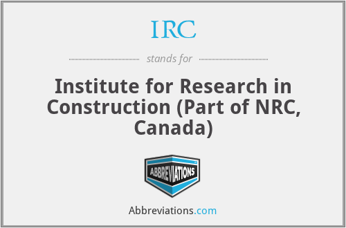 IRC - Institute for Research in Construction (Part of NRC, Canada)