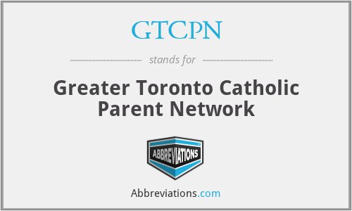 GTCPN - Greater Toronto Catholic Parent Network