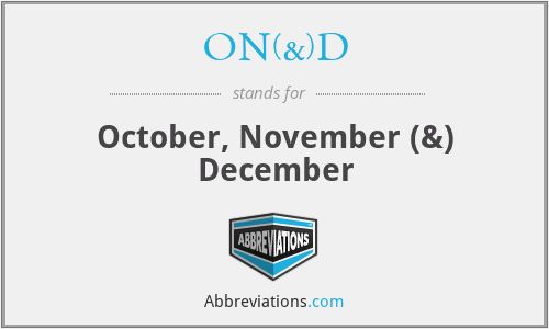 ON(&)D - October, November (&) December