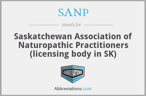 SANP - Saskatchewan Association of Naturopathic Practitioners (licensing body in SK)