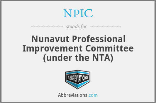 NPIC - Nunavut Professional Improvement Committee (under the NTA)