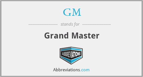 GM - Grand Master