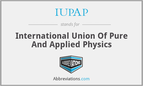 IUPAP - International Union Of Pure And Applied Physics
