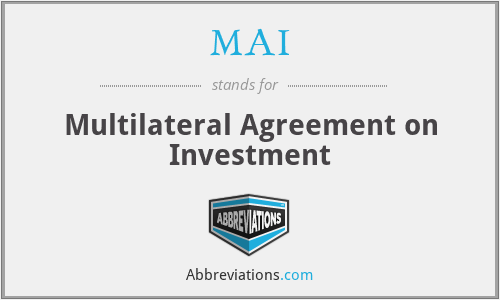 MAI - Multilateral Agreement on Investment