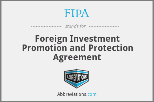FIPA - Foreign Investment Promotion and Protection Agreement