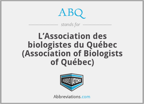 ABQ - L’Association des biologistes du Québec (Association of Biologists of Québec)