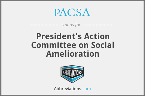 PACSA - President's Action Committee on Social Amelioration