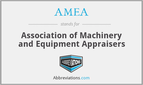 AMEA - Association of Machinery and Equipment Appraisers