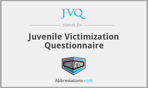 JVQ - Juvenile Victimization Questionnaire