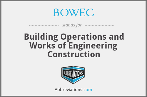 BOWEC - Building Operations and Works of Engineering Construction