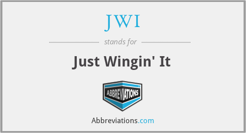 JWI - Just Wingin' It