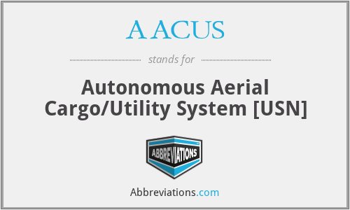 AACUS - Autonomous Aerial Cargo/Utility System [USN]