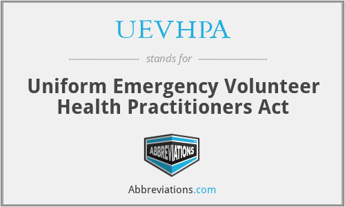 UEVHPA - Uniform Emergency Volunteer Health Practitioners Act