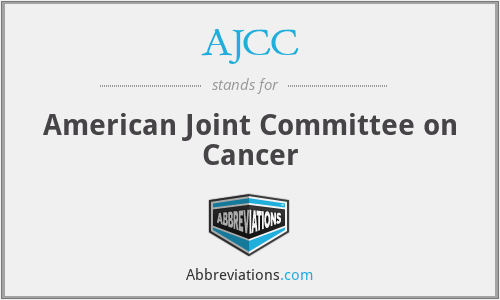 AJCC - American Joint Committee on Cancer