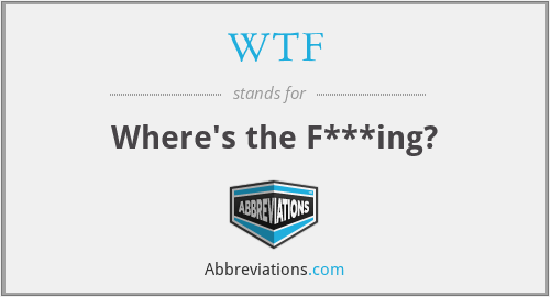 WTF - Where's the F***ing?