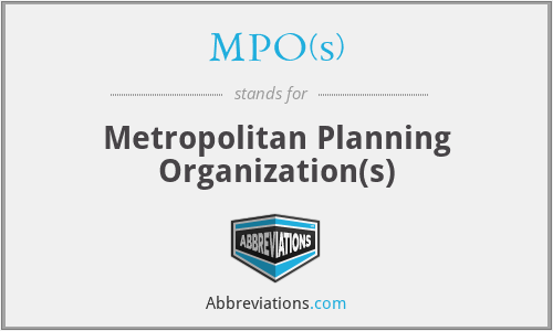 MPO(s) - Metropolitan Planning Organization(s)
