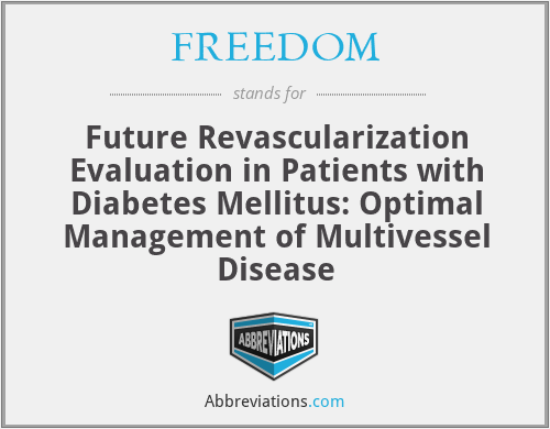 FREEDOM - Future Revascularization Evaluation in Patients with Diabetes Mellitus: Optimal Management of Multivessel Disease