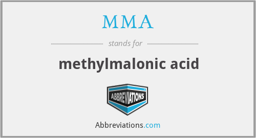 MMA - methylmalonic acid