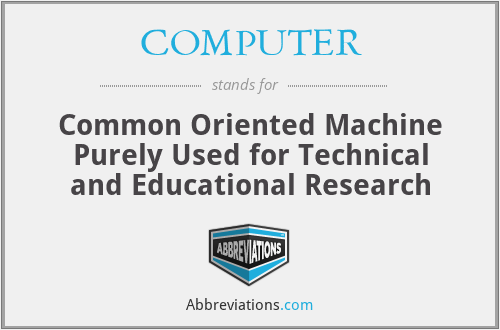COMPUTER - Common Oriented Machine Purely Used for Technical and Educational Research