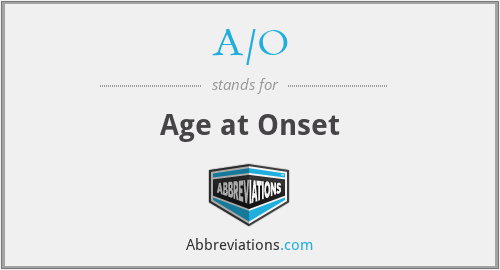 A/O - Age at Onset