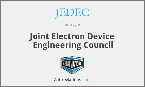 JEDEC - Joint Electron Device Engineering Council