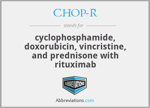 CHOP-R - cyclophosphamide, doxorubicin, vincristine, and prednisone with rituximab