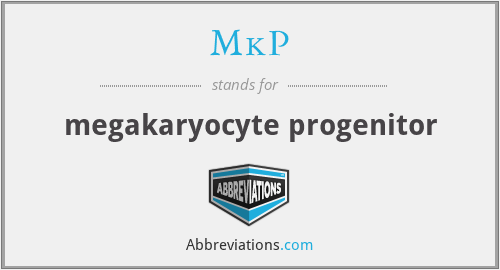 MkP - megakaryocyte progenitor