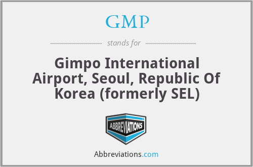 GMP - Gimpo International Airport, Seoul, Republic Of Korea (formerly SEL)