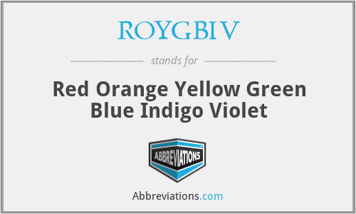 ROYGBIV - Red Orange Yellow Green Blue Indigo Violet
