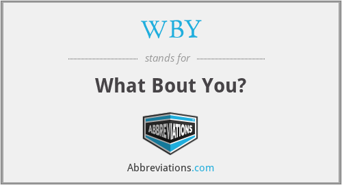WBY - What Bout You?