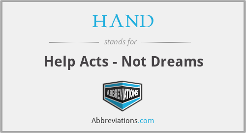 HAND - Help Acts - Not Dreams